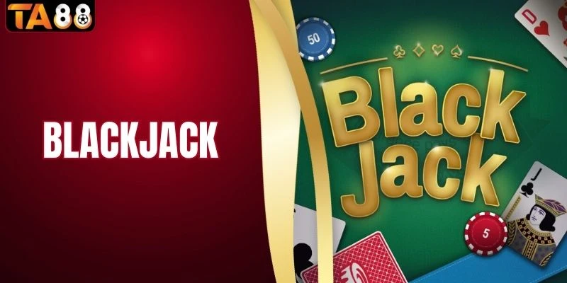 Blackjack - Hướng Dẫn Cách Chơi Game Bài Online Hiệu Quả 