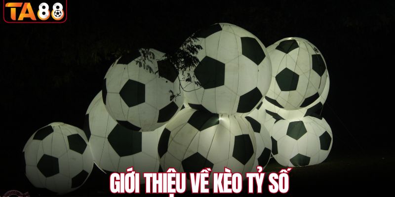 Giới thiệu về kèo tỷ số 