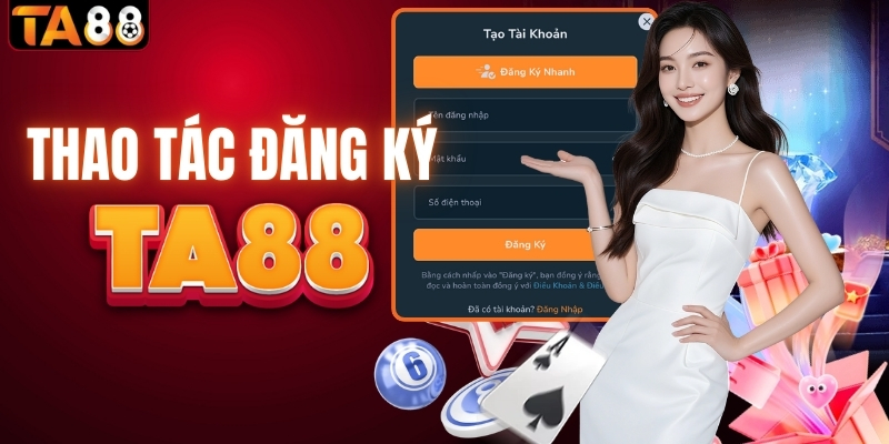 Hướng dẫn đăng ký tài khoản TA88 đơn giản
