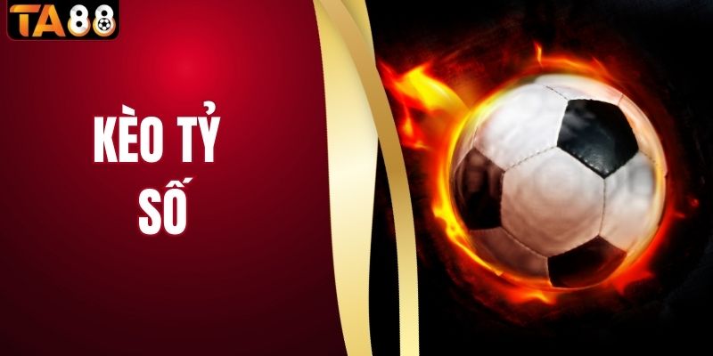 Kèo Tỷ Số Là Gì? Thủ Thuật Chinh Phục Tỷ Lệ Thành Công 2026