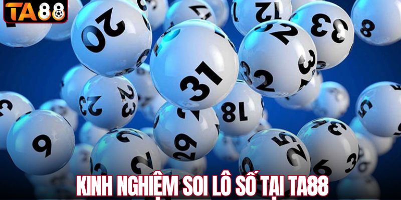 Kinh nghiệm bắt lô số tại nhà cái TA88