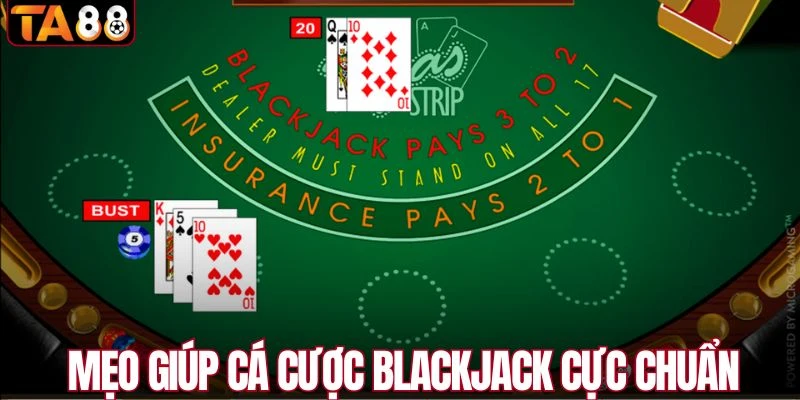 Mẹo giúp cá cược Blackjack cực chuẩn 
