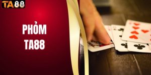 Bí Kíp Chơi Phỏm TA88 Thế Nào Để Dễ Thắng Ngay Từ Ván Đầu