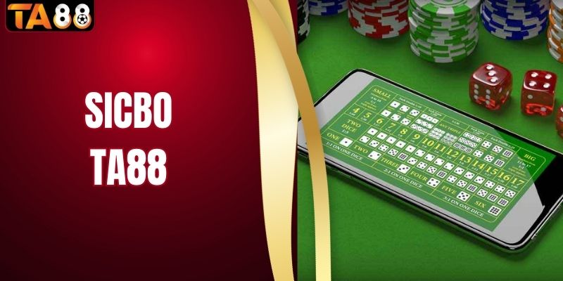 Sicbo Nhà Cái TA88 - Game Chưa Từng Hạ Nhiệt Ở Sảnh Casino